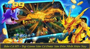 Bắn Cá H5 – Top Game Săn Cá Được Săn Đón Nhất Hiện Nay
