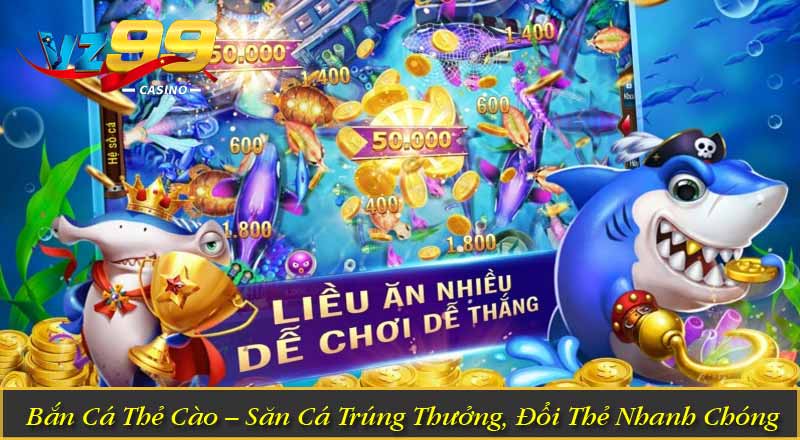 Bắn Cá Thẻ Cào – Săn Cá Trúng Thưởng, Đổi Thẻ Nhanh Chóng
