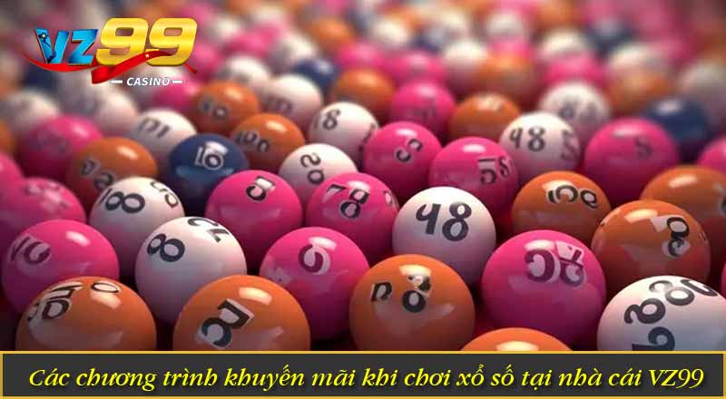 Các chương trình khuyến mãi khi chơi xổ số tại nhà cái VZ99