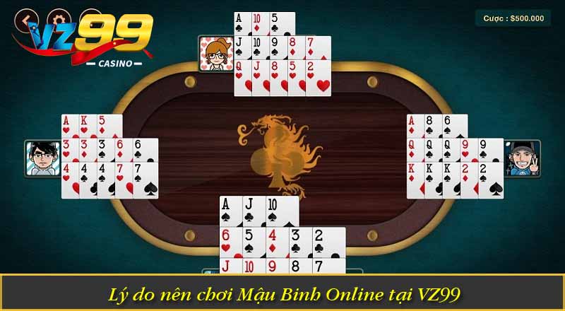 Lý do nên chơi Mậu Binh Online tại VZ99