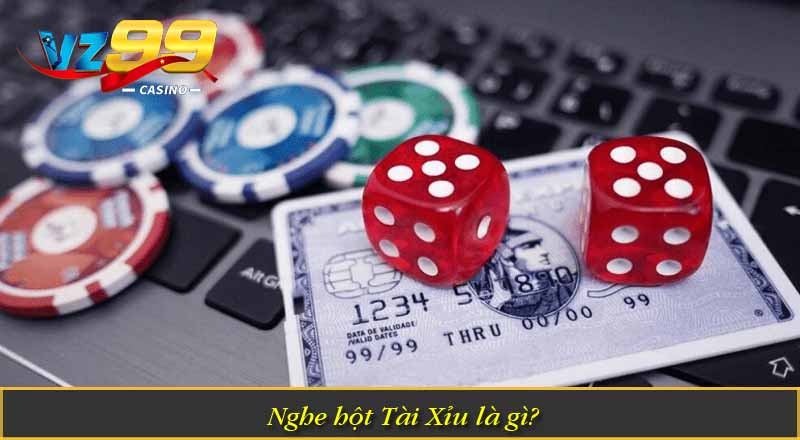 Nghe hột Tài Xỉu là gì?