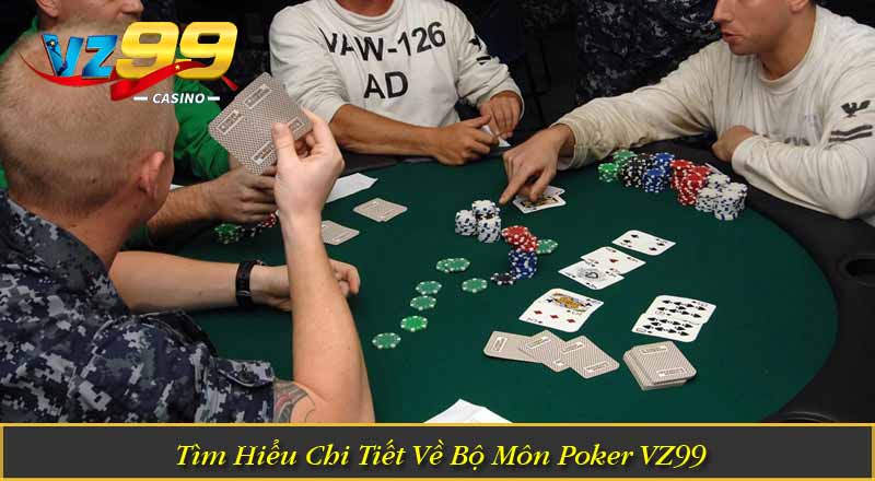 Tìm Hiểu Chi Tiết Về Bộ Môn Poker VZ99